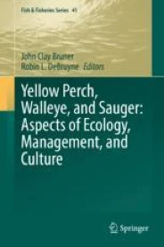 1 copy of:  Bruner, John Clay, and DeBruyne, Robin L. (editors). 2021. Yellow Perch, Walleye, and Sauger: Aspects of Ecology, Management, and Culture. Springer Cham, Switzerland, Fish & Fisheries Series Vol. 41:1-328 pp.
